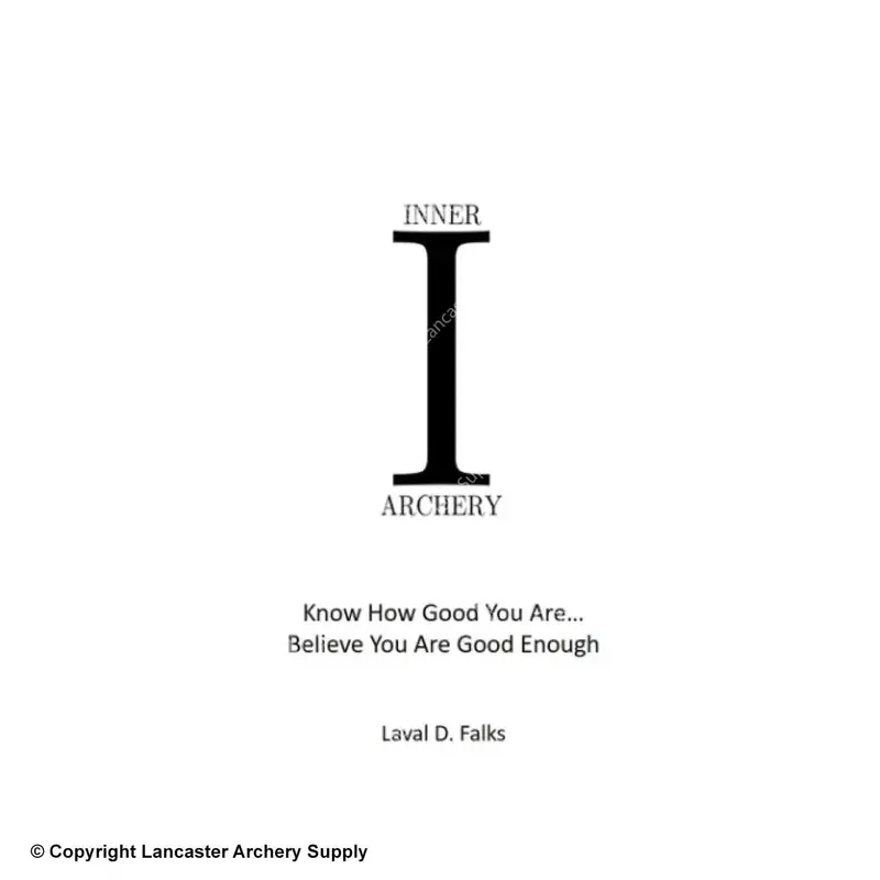 Inner Archery: A Guide By Laval D. Falks 1