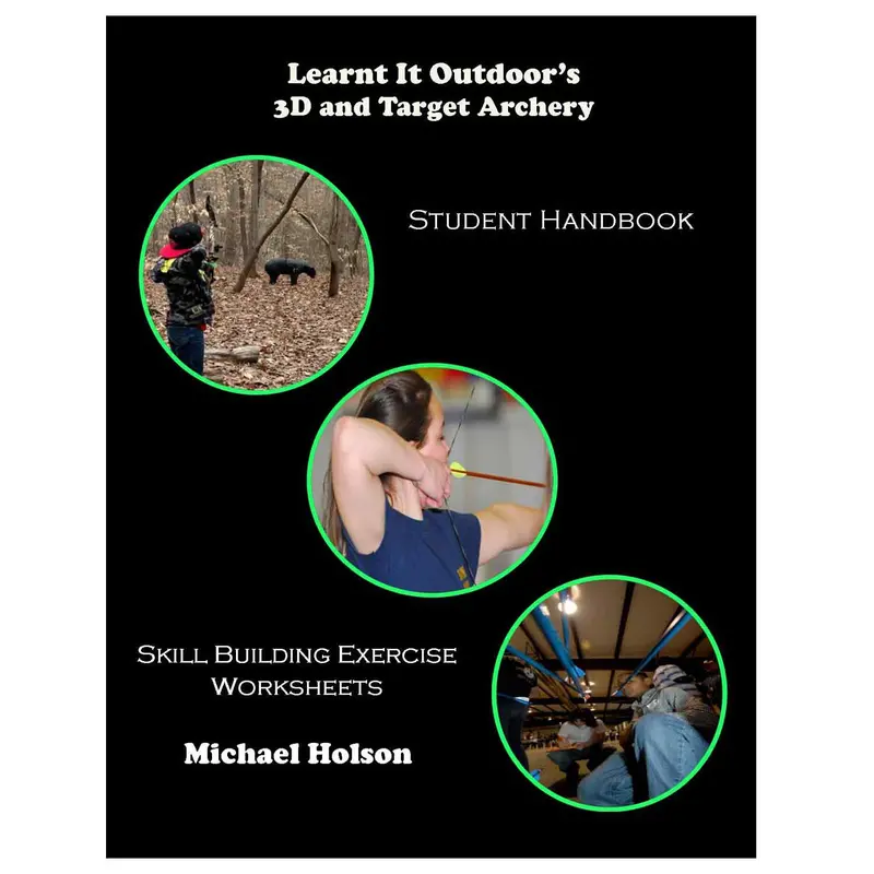 Learnt It Outdoor’S Student Handbook: 3D & Target Archery (By Mike Holson) 1
