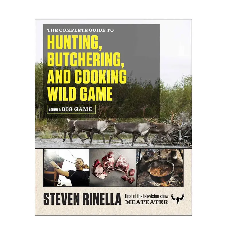 The Complete Guide To Hunting, Butchering & Cooking Wild Game – Volume 1 1